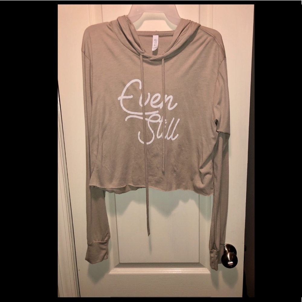 “Even Still” quote, cropped hoodie. Tan.
